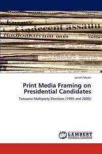 bokomslag Print Media Framing on Presidential Candidates