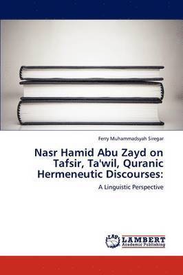Nasr Hamid Abu Zayd on Tafsir, Ta'wil, Quranic Hermeneutic Discourses 1