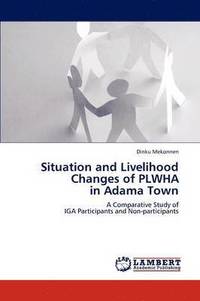 bokomslag Situation and Livelihood Changes of PLWHA in Adama Town