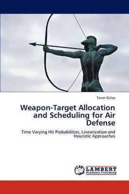 bokomslag Weapon-Target Allocation and Scheduling for Air Defense