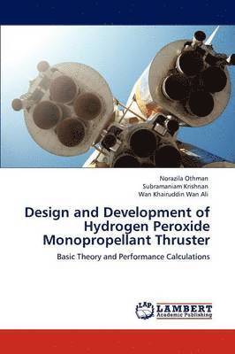 bokomslag Design and Development of Hydrogen Peroxide Monopropellant Thruster