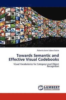 Towards Semantic and Effective Visual Codebooks 1