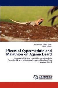 bokomslag Effects of Cypermethrin and Malathion on Agama Lizard