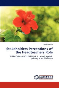 bokomslag Stakeholders Perceptions of the Headteachers Role