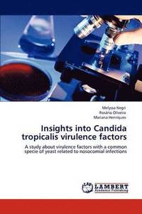 bokomslag Insights into Candida tropicalis virulence factors