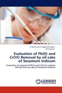 bokomslag Evaluation of Pb(II) and Cr(VI) Removal by oil cake of Sesamum Indicum