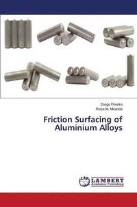 bokomslag Friction Surfacing of Aluminium Alloys