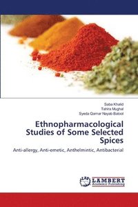 bokomslag Ethnopharmacological Studies of Some Selected Spices