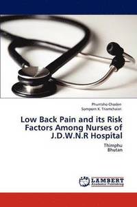 bokomslag Low Back Pain and its Risk Factors Among Nurses of J.D.W.N.R Hospital