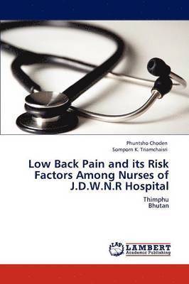 Low Back Pain and its Risk Factors Among Nurses of J.D.W.N.R Hospital 1