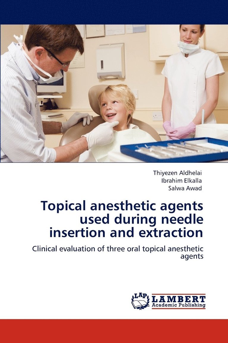 Thiyezen Aldhelai, Ibrahim Elkalla, Salwa Awad - Topical anesthetic agents used during needle insertion and extraction, Häftad