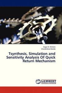 bokomslag Tsynthesis, Simulation and Sensitivity Analysis of Quick Return Mechanism