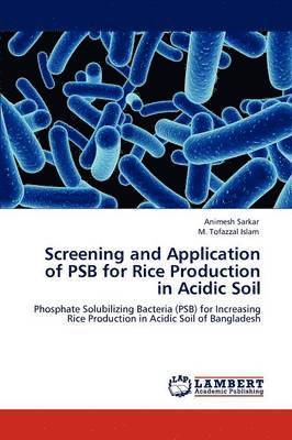 Screening and Application of PSB for Rice Production in Acidic Soil 1