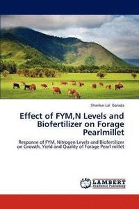 bokomslag Effect of FYM, N Levels and Biofertilizer on Forage Pearlmillet