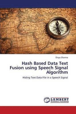 Hash Based Data Text Fusion Using Speech Signal Algorithm 1