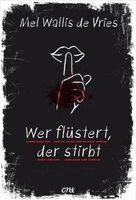 Mel Wallis de Vries - Wer flüstert, der stirbt, Inbunden