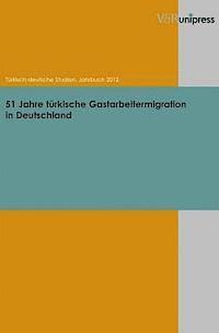Yasemin Dayioglu-Yucel, Michael Hofmann - 51 Jahre Turkische Gastarbeitermigration in Deutschland, Häftad