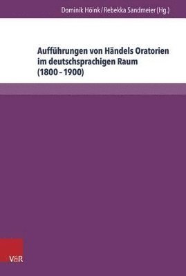 Dominik Hoink, Rebekka Sandmeier, Dominik Hoink - Auffuhrungen von Händels Oratorien im deutschsprachigen Raum (18001900), Inbunden