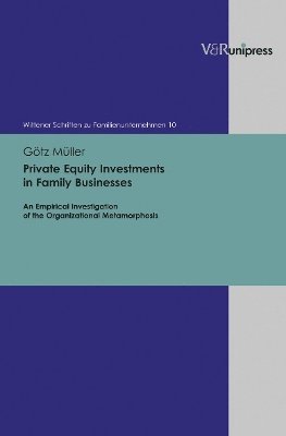 Götz Müller, Dr. Gotz Muller, Gotz Muller - Private Equity Investments in Family Businesses, Inbunden