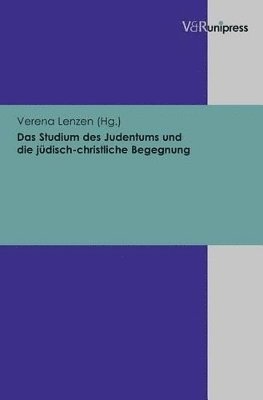 Verena Lenzen - Das Studium des Judentums und die jÃ"disch-christliche Begegnung, Inbunden