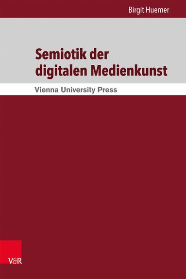 Birgit Huemer - Semiotik der digitalen Medienkunst, Inbunden