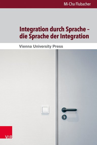 Mi-Cha Flubacher - Integration durch Sprache – die Sprache der Integration, Inbunden