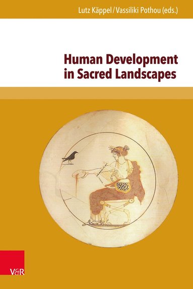 Lutz Käppel, Vassiliki Pothou - Human Development in Sacred Landscapes, Inbunden