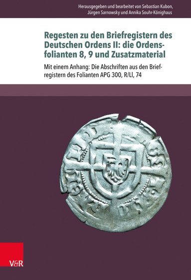 Sebastian Kubon, Sebastian Kubon, Jürgen Sarnowsky, Annika Souhr-Könighaus - Regesten zu den Briefregistern des Deutschen Ordens II: die Ordensfolianten 8, 9 und Zusatzmaterial, Inbunden