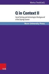 bokomslag Q in Context II: Social Setting and Archaeological Background of the Sayings Source