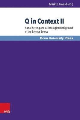 Q in Context II: Social Setting and Archaeological Background of the Sayings Source