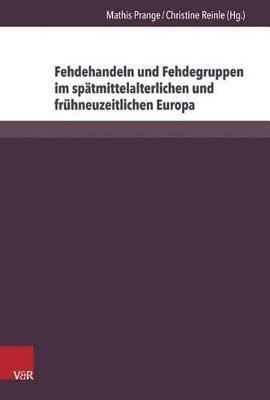 bokomslag Fehdehandeln und Fehdegruppen im sptmittelalterlichen und fr&quot;hneuzeitlichen Europa