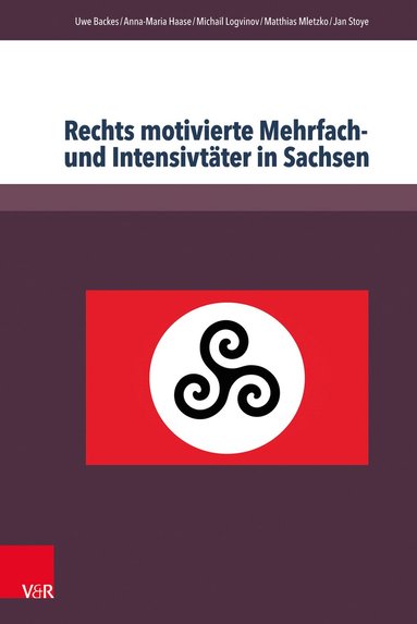 Uwe Backes, Anna-Maria Haase, Michail Logvinov, Matthias Mletzko, Jan Stoye - Rechts motivierte Mehrfach- und Intensivtäter in Sachsen, Häftad