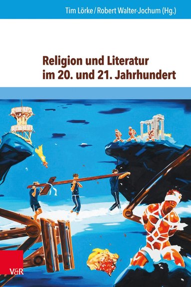 Tim Lörke, Robert Walter-Jochum - Religion und Literatur im 20. und 21. Jahrhundert, Inbunden