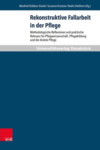 Manfred Hülsken-Giesler, Susanne Kreutzer, Nadin Dütthorn - Rekonstruktive Fallarbeit in der Pflege, Inbunden