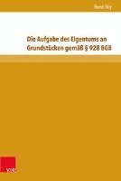 Rene Roy - Die Aufgabe des Eigentums an Grundstücken gemäß § 928 BGB, Inbunden. Tillgänglighet: Tillfälligt slut