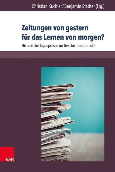 Christian Kuchler, Benjamin Städter - Zeitungen von gestern für das Lernen von morgen?, Inbunden