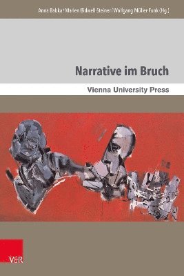 Anna Babka, Marlen Bidwell-Steiner, Wolfgang Müller-Funk - Narrative im Bruch, Inbunden
