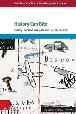 History Can Bite: History Education in Divided and Postwar Societies