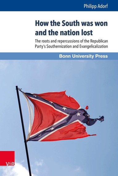 Philipp Adorf - How the South was won and the nation lost, Inbunden