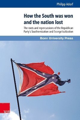 bokomslag How the South was won and the nation lost