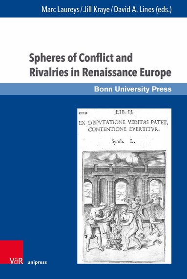 Marc Laureys, Jill Kraye, David A. Lines - Spheres of Conflict and Rivalries in Renaissance Europe, Inbunden