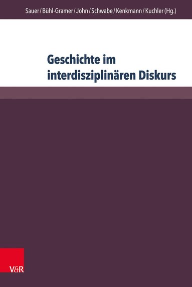 Michael Sauer, Charlotte Bühl-Gramer, Anke John, Astrid Schwabe, Alfons Kenkmann, Christian Kuchler - Geschichte im interdisziplinären Diskurs, Inbunden