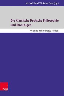 bokomslag Die Klassische Deutsche Philosophie und ihre Folgen