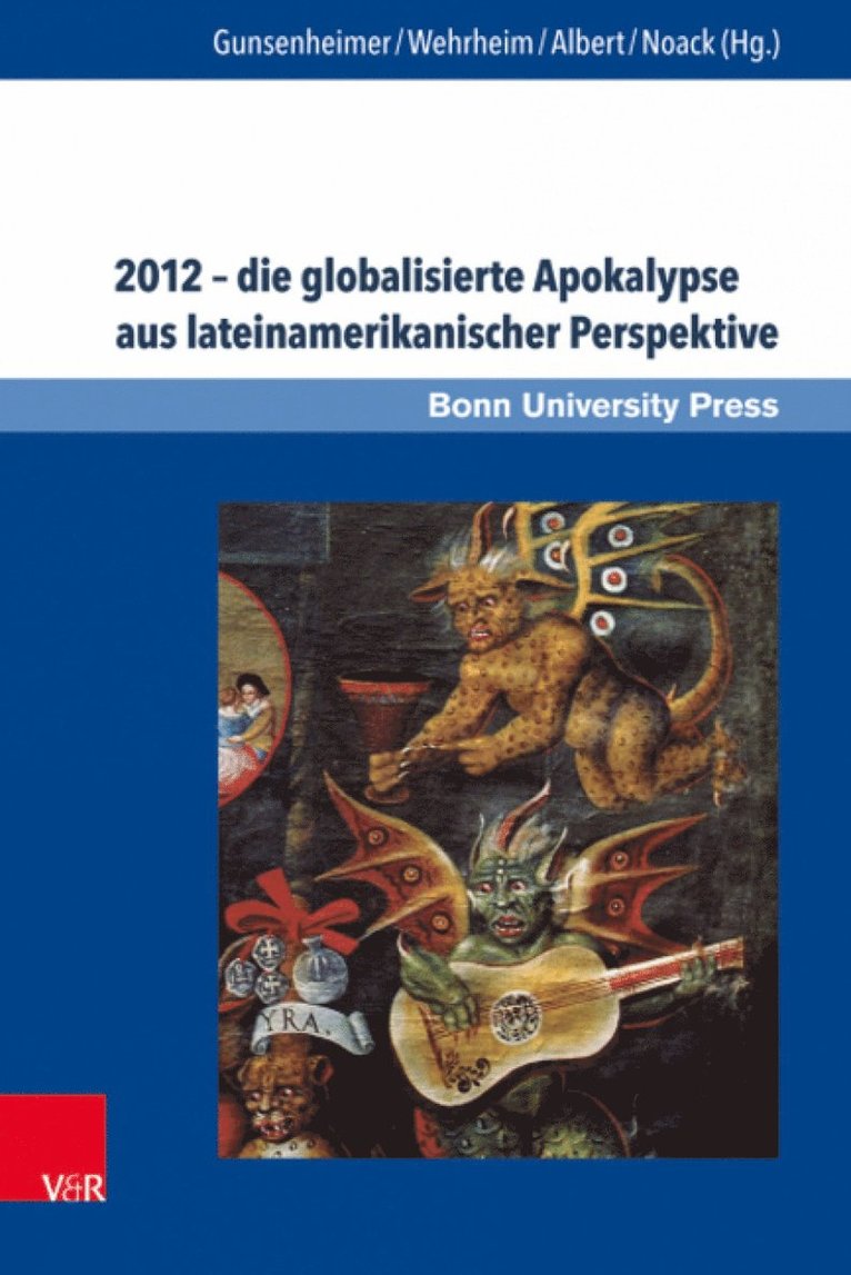 Antje Gunsenheimer, Monika Wehrheim, Mechthild Albert, Karoline Noack - 2012 -- die globalisierte Apokalypse aus lateinamerikanischer Perspektive, Inbunden