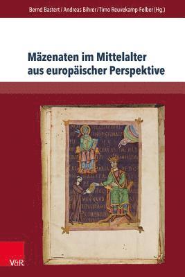 Bernd Bastert, Andreas Bihrer, Timo Reuvekamp-Felber - Mäzenaten im Mittelalter aus europäischer Perspektive, Häftad