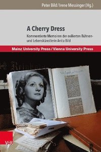 bokomslag A Cherry Dress: Kommentierte Memoiren Der Exilierten Buhnen- Und Lebenskunstlerin Anita Bild