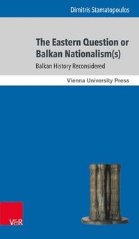 bokomslag Eastern Question or Balkan Nationalism(s)