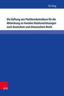 bokomslag Die Haftung von Plattformbetreibern fur die Mitwirkung an fremden Rechtsverletzungen nach deutschem und chinesischem Recht