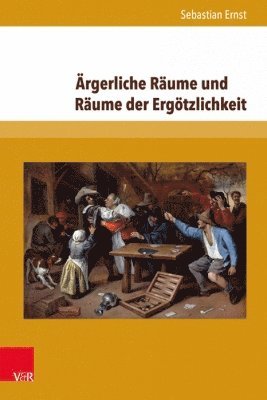 Sebastian Ernst - Argerliche Raume und Raume der Ergotzlichkeit, Inbunden