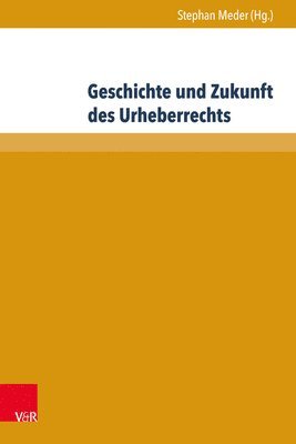Geschichte und Zukunft des Urheberrechts